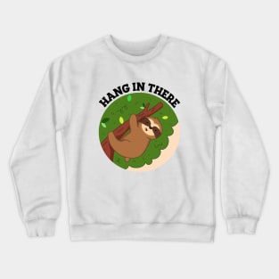 Hang In There Cute Sloth Pun Crewneck Sweatshirt